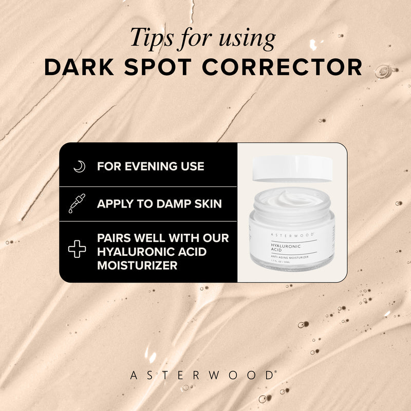 Tips for using Dark Spot Corrector graphic: evening use, apply to damp skin, pairs well with Hyaluronic Acid Anti-Aging Moisturizer.