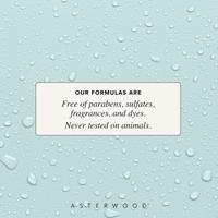 Aqua background covered in water droplets with a callout stating Asterwood formulas are free of parabens, sulfates, fragrances, and dyes, cruelty-free.