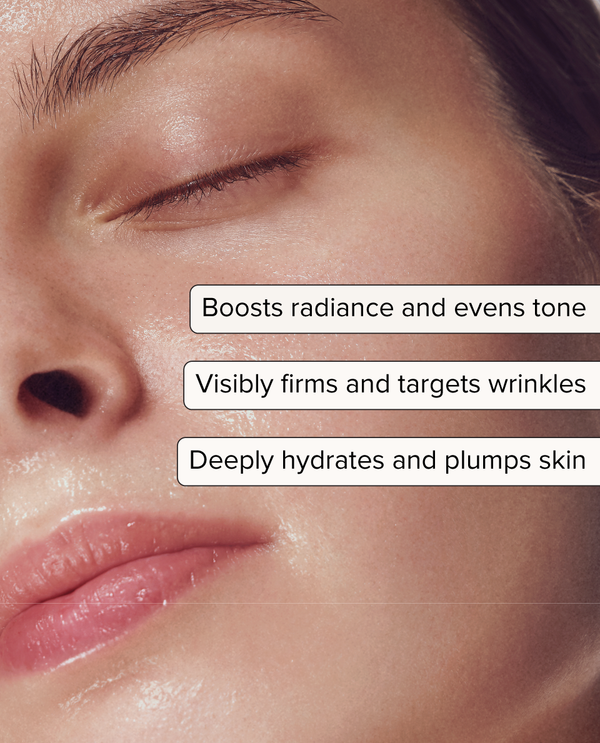 Close-up of a dewy face with eyes closed and callouts: boosts radiance and evens tone, visibly firms and targets wrinkles, deeply hydrates and plumps skin.